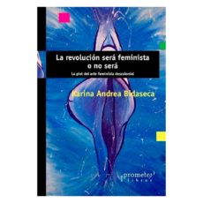 Libro La revolución será feminista o no será